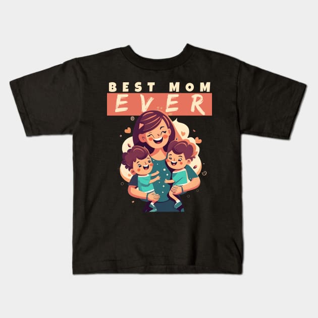 Best Mom Ever Kids T-Shirt by Double You Store